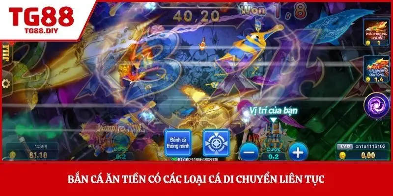 Bắn cá ăn tiền có các loại cá di chuyển liên tục