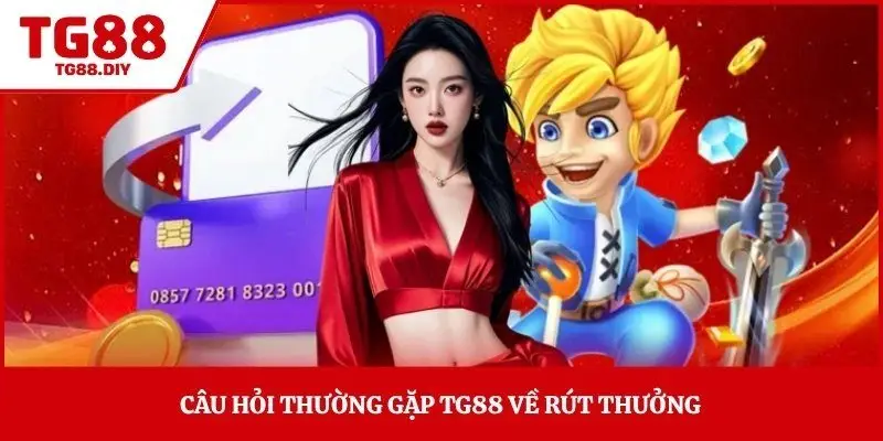 Câu hỏi thường gặp TG88 về rút thưởng