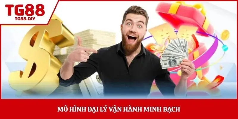 Mô hình đại lý vận hành minh bạch 