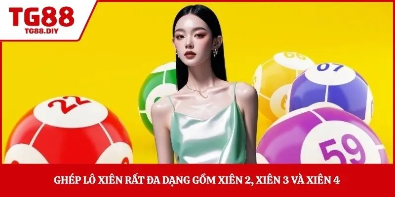 Ghép lô xiên rất đa dạng gồm xiên 2, xiên 3 và xiên 4