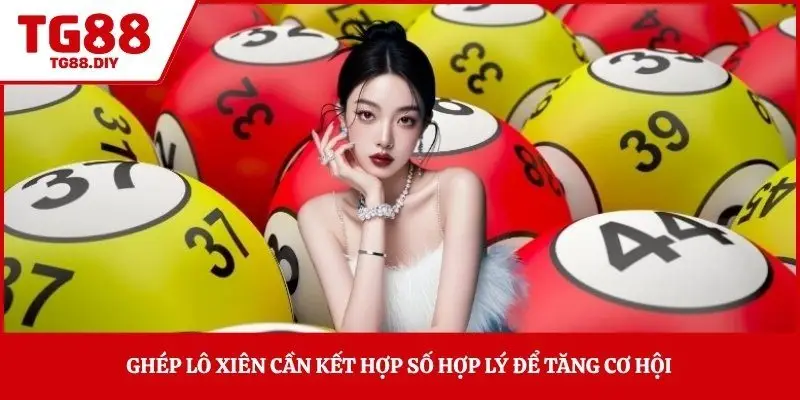 Ghép lô xiên cần kết hợp số hợp lý để tăng cơ hội
