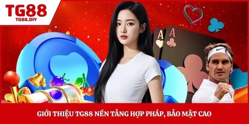 Giới thiệu TG88 nền tảng hợp pháp, bảo mật cao 