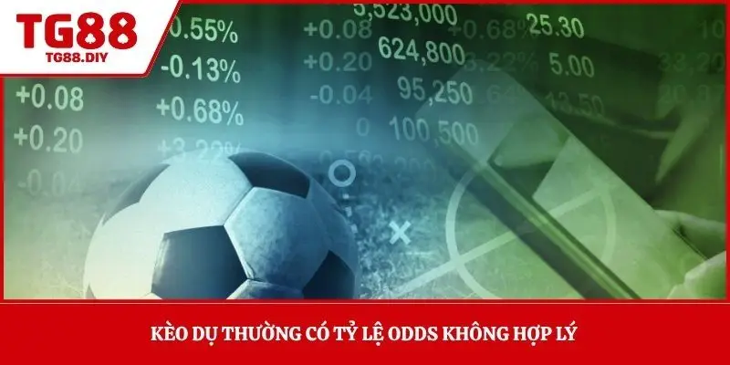 Kèo dụ thường có tỷ lệ odds không hợp lý