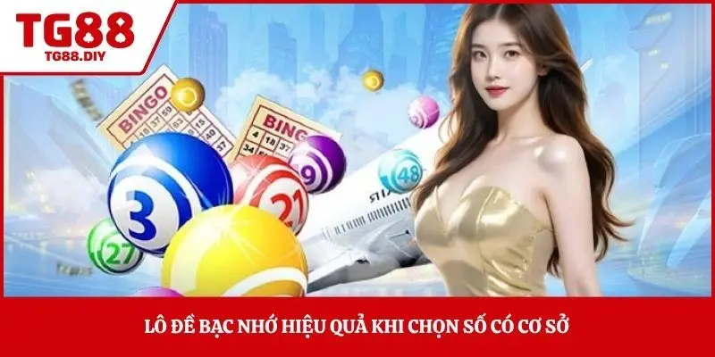 Lô đề bạc nhớ hiệu quả khi chọn số có cơ sở