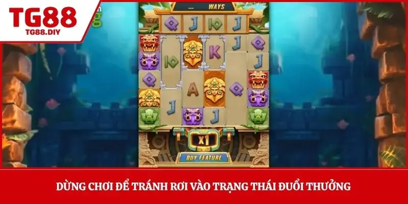 Dừng chơi để tránh rơi vào trạng thái đuổi thưởng