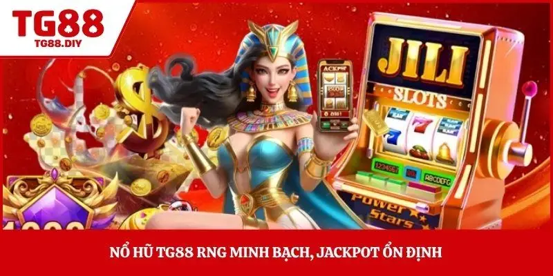 Nổ hũ TG88 RNG minh bạch, jackpot ổn định 