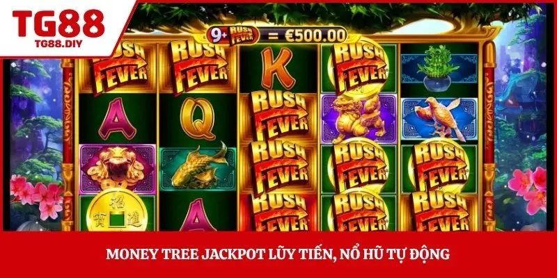 Money Tree jackpot lũy tiến, nổ hũ tự động 