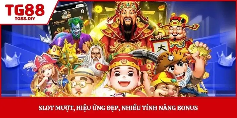 Slot mượt, hiệu ứng đẹp, nhiều tính năng bonus 